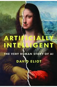 Artificially Intelligent: The Very Human Story of AI