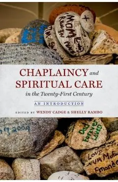 Chaplaincy and Spiritual Care in the Twenty-First Century: An Introduction