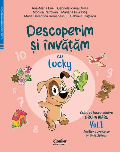 Descoperim și învățăm cu Lucky. Caiet de lucru pentru GRUPA MARE (Vol. 1) - Paperback - Ana-Maria Ene, Gabriela Ioana Orosz, Monica Petrovan, Mariana Iulia Pitiș, Maria Florentina Romanescu, Gabriela Truțescu