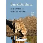 N-ai vrea sa te trimit in Paradis?
