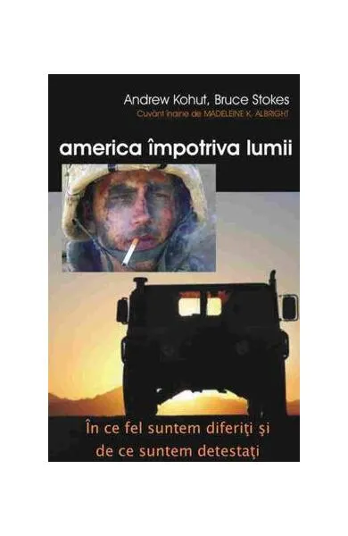 America împotriva lumii - Paperback brosat - Andrew Kohut, Bruce Stokes