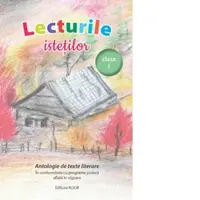Lecturile istetilor. Antologie de texte literare, clasa I