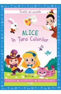 Invata din poveste. Alice in Tara Culorilor