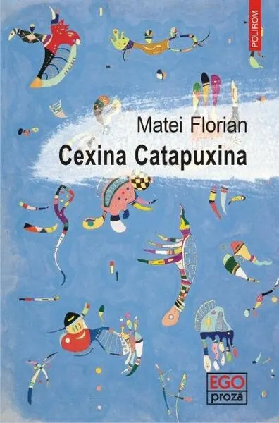 Cexina Catapuxina - Paperback brosat - Matei Florian
