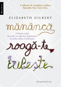 Mănâncă, roagă-te, iubeşte - Paperback brosat - Elizabeth Gilbert