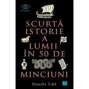 Scurta istorie a lumii in 50 de minciuni