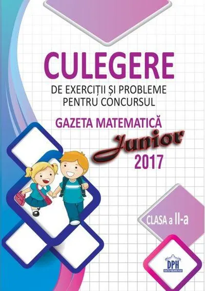 Culegere de exerciții și probleme pentru concursul Gazeta Matematică Junior 2017 - Clasa a II-a - Paperback brosat - Ştefan Pacearcă