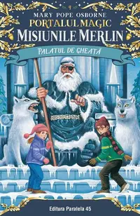 Palatul de gheaţă. Misiunile Merlin (Vol. 4) - Paperback brosat - Mary Pope Osborne