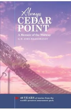 Always Cedar Point: A Memoir of the Midway