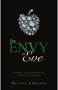 The Envy of Eve: Finding Contentment in a Covetous World