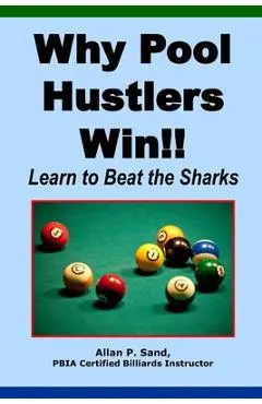 Why Pool Hustlers Win: Learn to Beat the Sharks