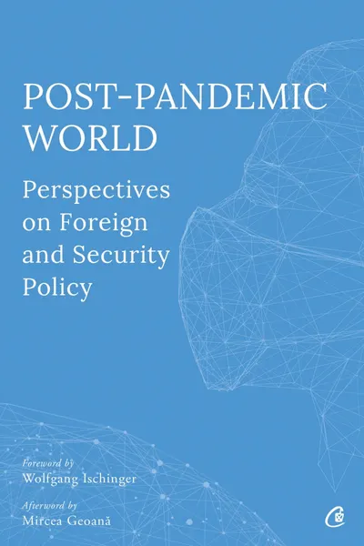 Post-Pandemic World: Perspectives on Foreign and Security Policy