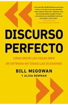 Discurso Perfecto: Cómo Decir Las Cosas Bien de Entrada En Todas Las Ocasiones