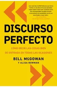 Discurso Perfecto: Cómo Decir Las Cosas Bien de Entrada En Todas Las Ocasiones