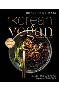 The Korean Vegan Cookbook: Reflections and Recipes from Omma's Kitchen