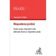 Raspunderea juridica. Studiu asupra raspunderii civile delictuale directe si raspunderii penale