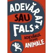 ADEVARAT SAU FALS? Adevarul despre animale