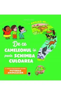 Explica-mi... de ce cameleonul isi poate schimba culoarea? Larousse