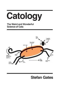 Catology: The Weird and Wonderful Science of Cats