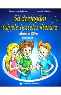 Sa dezlegam tainele textelor literare - Clasa 4. Sem.1 AL (L4AL1)