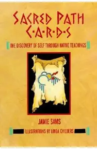 Sacred Path Cards: The Discovery of Self Through Native Teachings