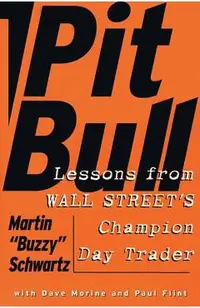 Pit Bull: Lessons from Wall Street's Champion Day Trader