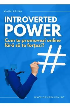 Introverted Power. Cum te promovezi online fara sa te fortezi?