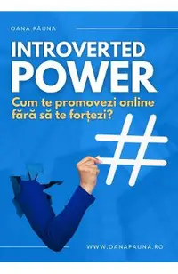 Introverted Power. Cum te promovezi online fara sa te fortezi?