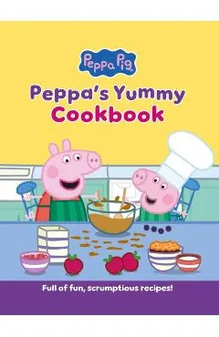 Peppa's Yummy Cookbook: Full of Fun, Scrumptious, Recipes!