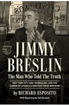 Jimmy Breslin: The Man Who Told the Truth