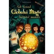Sub Semnul Globului Magic. Inceputul Aventurii