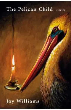 The Pelican Child: Stories