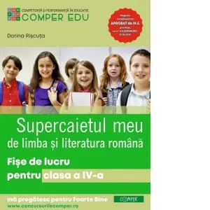 Supercaietul meu de limba si literatura romana. Fise de lucru pentru clasa a IV-a