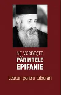 Ne vorbeste parintele Epifanie Vol.2: Lamuriri pentru tulburari