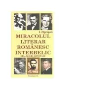 Miracolul literar romanesc interbelic. Dialoguri adnotate