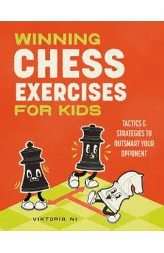 Winning Chess Exercises for Kids: Tactics and Strategies to Outsmart Your Opponent