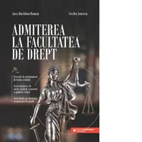 Admiterea la Facultatea de Drept. Exercitii de antrenament de limba romana. Teste complexe de limba romana, economie si gandire critica. Teste finale pe structura examenelor de profil