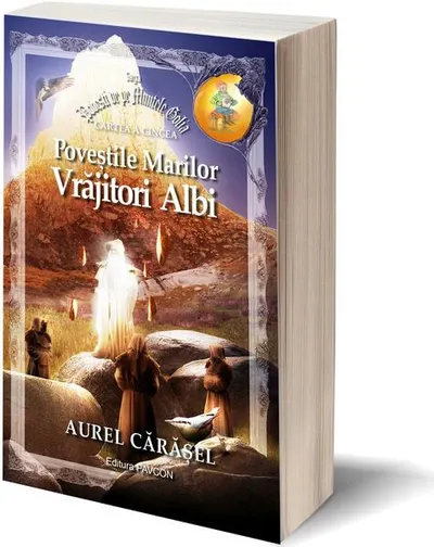 Poveștile Marilor Vrăjitori Albi (Vol.5) Saga Povești de pe Muntele Golia - Paperback brosat - Aurel Cărăşel