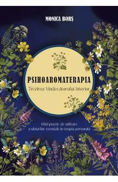 Psihoaromaterapia. Trezirea Vindecatorului Interior