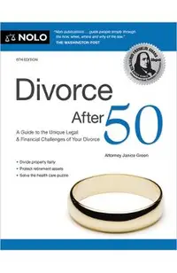 Divorce After 50: A Guide to the Unique Legal and Financial Challenges of Your Divorce