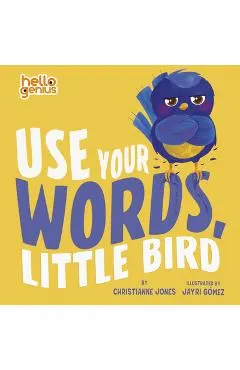 Use Your Words, Little Bird