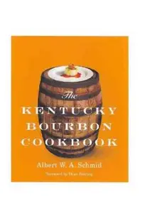 The Kentucky Bourbon Cookbook