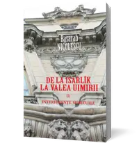 De la Isarlîk la Valea Uimirii. Vol. I. Interferenţe spirituale
