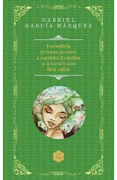 Incredibila si trista poveste a candidei Erendira si a bunicii sale fara suflet
