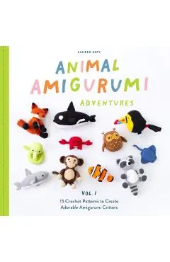 Animal Amigurumi Adventures Vol. 1: 15 Crochet Patterns to Create Adorable Amigurumi Critters