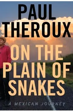 On the Plain of Snakes: A Mexican Journey