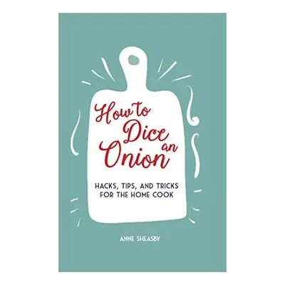 How to Dice an Onion Hacks, tips, and tricks for the home cook