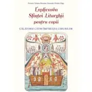 Explicarea Sfintei Liturghii pentru copii. Calatorie catre Imparatia Cerurilor