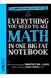 Everything You Need to Ace Math in One Big Fat Notebook: The Complete Middle School Study Guide