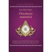 Ortodoxie Masonica. Istorie - Rituri